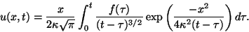  
u(x,t) = \frac{x}{2 \kappa \sqrt{\pi}}
\int_0^t \frac{f(\...
... \left(
\frac{-x^2}{4 \kappa^2 (t - \tau )}
\right) d\tau .